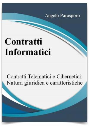 Cover of the book Contratti informatici: Telematici e Cibernetici, natura giuridica e caratteristiche by William  James Hubler Jr
