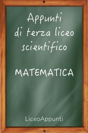 Cover of Appunti di terza liceo scientifico: Matematica