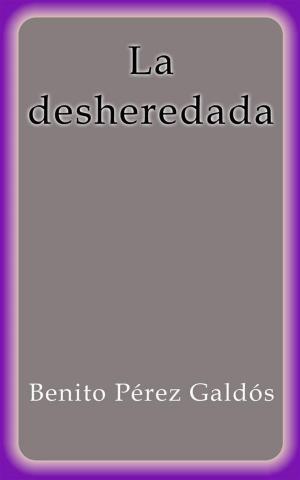 Cover of the book La desheredada by Benito Pérez Galdós