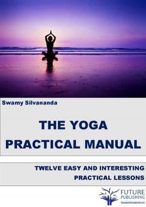 Cover of the book The Yoga Practical Manual by Mark James Carter