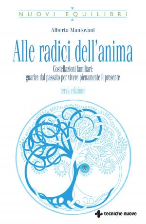 Cover of the book Alle radici dell'anima - III edizione by Francesca Cenci