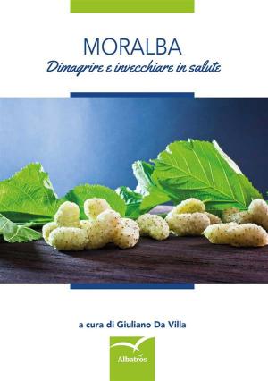 Cover of the book Moralba Dimagrire e invecchiare in salute by Franco Pastore