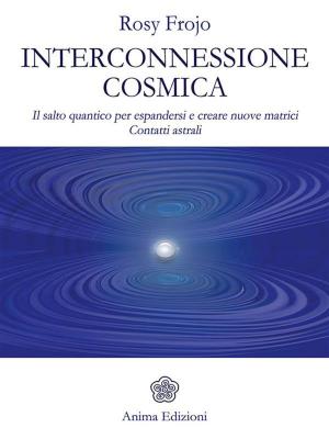 Cover of the book Interconnessione cosmica by Annie Le Martret