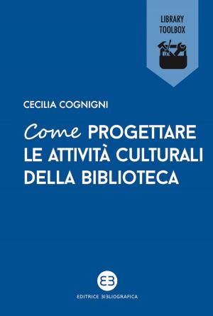 Cover of the book Come progettare le attività culturali della biblioteca by Roberto Diodato