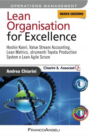Cover of the book Lean Organisation for Excellence. Hoshin Kanri, Value Stream Accounting, Lean Metrics e Toyota Production System e Lean Agile Scrum by Isabella Dell'Aquila, Alessandra Ferri