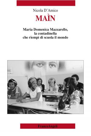Cover of the book Maìn. Maria Domenica Mazzarello, la contadinella che riempì di scuola il mondo by Nicola Ghezzani