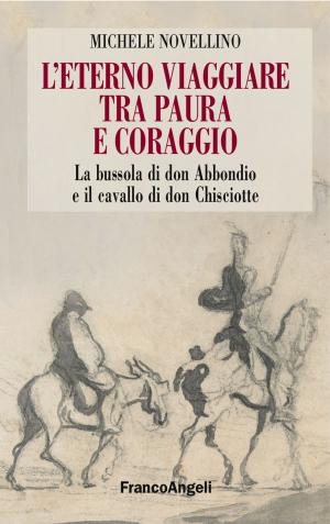Cover of the book L'eterno viaggiare tra paura e coraggio. La bussola di don Abbondio e il cavallo di don Chisciotte by Luca Tomassini