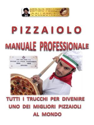 Cover of the book Pizzaiolo - Manuale Professionale by Rosy Maggiulli, Tiziano Terracciano