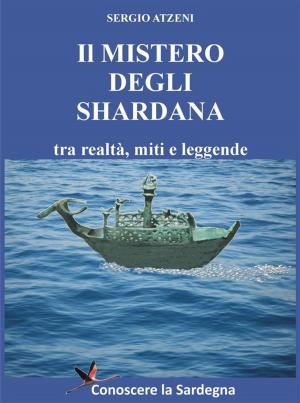 Cover of the book Il Mistero degli Shardana by Graziella Bucci, Silvana von Arx
