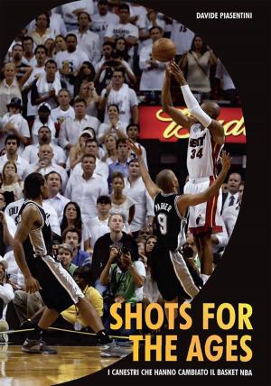 Cover of Shots For The Ages. I canestri che hanno cambiato il basket Nba