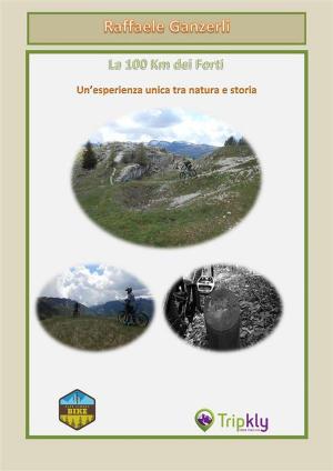 Book cover of La 100 Km dei Forti, un'esperienza unica tra natura e storia