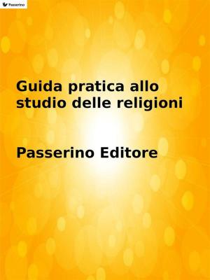 Cover of the book Guida pratica allo studio delle religioni by Antonio Ferraiuolo