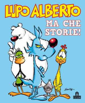 Cover of the book Lupo Alberto. Ma che storie! by Charles Monroe Schulz