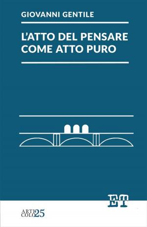 Cover of the book L'atto del pensare come atto puro by Attilio Frescura
