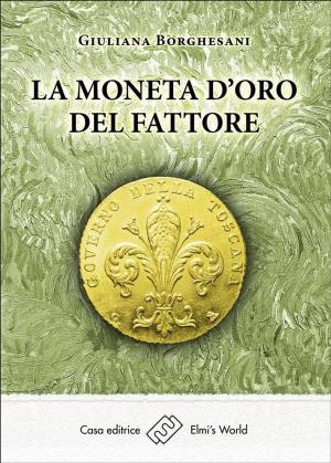 Cover of the book La moneta d'oro del fattore by Elettra Groppo