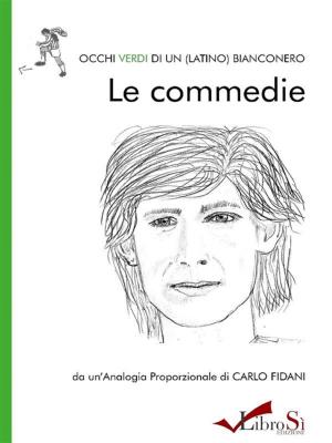 Cover of the book Occhi Verdi di un latino bianconero. Le commedie by Mario Tiberi