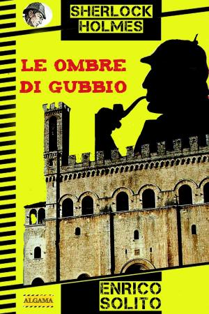 Cover of the book Sherlock Holmes e le ombre di Gubbio by Paolo Brera, Ion Luca Caragiale, Joseph Conrad