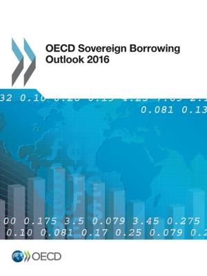 Cover of the book OECD Sovereign Borrowing Outlook 2016 by Collective