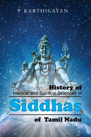 Cover of the book History of Medical and Spiritual Sciences of Siddhas of Tamil Nadu by Himanshu Shangari
