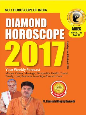Cover of the book Diamond Horoscope 2017 : Aries by Dr. Bhojraj Dwivedi, Pt. Ramesh Dwivedi
