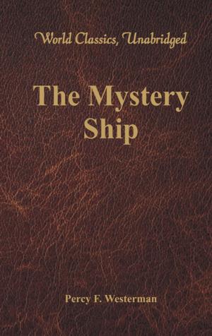 Cover of the book The Mystery Ship (World Classics, Unabridged) by Vijay Sakhuja, Kapil Narula