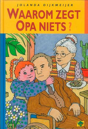 Cover of the book Waarom zegt opa niets? by Leendert van Wezel