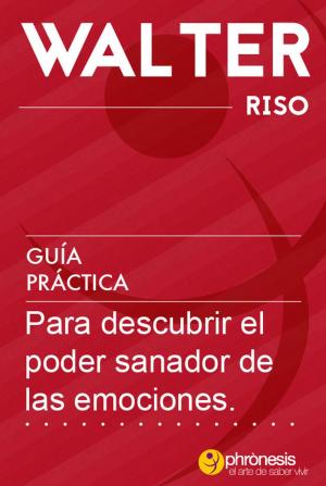 Book cover of Guía práctica para descubrir el poder sanador de las emociones