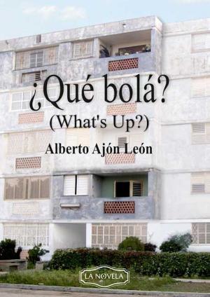 Cover of the book ¿Qué bolá? by Knyaz Rikard