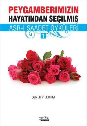 Cover of the book Asr-ı Saadet Öyküleri 1 by Ali Çankırılı, Sefa Saygılı