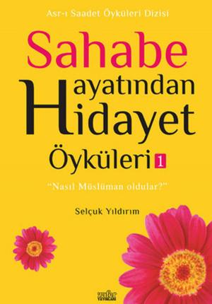 Cover of the book Sahabe Hayatından Hidayet Öyküleri 1 by Marvin Marshal