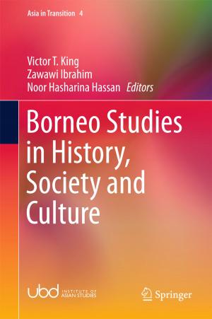 Cover of the book Borneo Studies in History, Society and Culture by Yan Liu, Fumiya Akashi, Masanobu Taniguchi