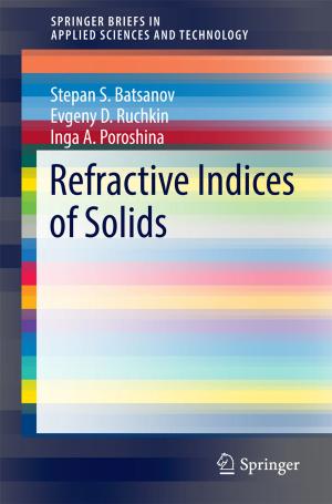 Cover of the book Refractive Indices of Solids by Shenglin Ben, Jiefang Yu, Yue Gu, Jiamin Lv, Lijun Zhang, Huichao Gong, Hanting Gu, Qi Shuai