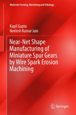 Cover of the book Near-Net Shape Manufacturing of Miniature Spur Gears by Wire Spark Erosion Machining by Henk Huijser, Megan Yih Chyn A. Kek