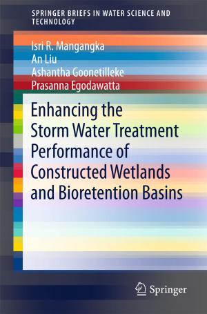 Cover of the book Enhancing the Storm Water Treatment Performance of Constructed Wetlands and Bioretention Basins by Saikat Sen, Raja Chakraborty, Biplab De