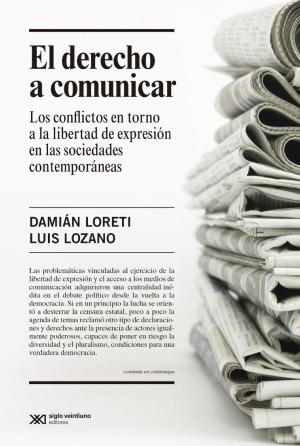 Cover of the book El derecho a comunicar: los conflictos en torno a la libertad de expresión en las sociedades contemporáneas by Tulio Halperin Donghi