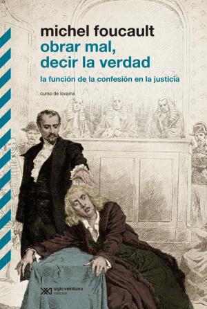 Cover of Obrar mal, decir la verdad: la función de la confesión en la justicia. Curso de Lovaina