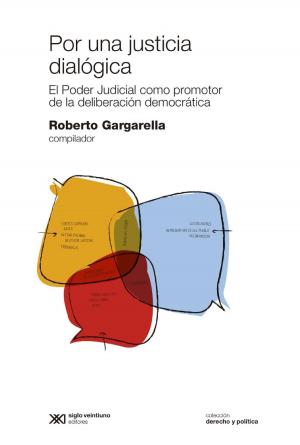 Book cover of Por una justicia dialógica: el Poder Judicial como promotor de la deliberación democrática