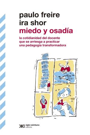 Book cover of Miedo y osadía: la cotidianidad del docente que se arriesga a practicar una pedagogía transformadora