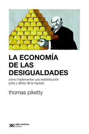 Book cover of La economía de las desigualdades: Cómo implementar una redistribución justa y eficaz de la riqueza