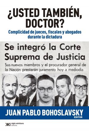 Cover of the book ¿Usted también, doctor? Complicidad de jueves, fiscales y abogados durante la dictadura by Jean-Claude Passeron, Pierre Bourdieu