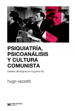 bigCover of the book Psiquiatría, psicoanálisis y cultura comunista: Batallas ideológicas en la Guerra Fría by 