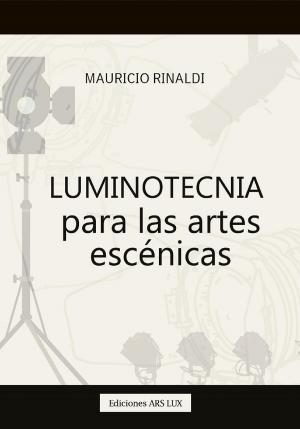 Cover of the book Luminotecnia para las artes escénicas by Gonzalo    Vadell