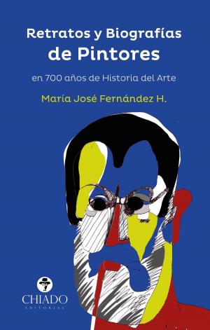 Cover of the book Retratos y Biografías de Pintores en 700 años de Historia del Arte by José Enrique Suárez y Toriello
