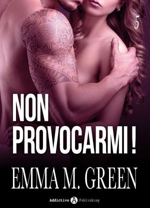 Cover of the book Non provocarmi! Vol. 5 by Amber James