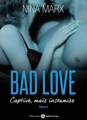Cover of the book Bad Love Captive, mais insoumise 6 by Lady Zay