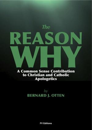 Cover of the book The Reason Why : A Common Sense Contribution to Christian and Catholic Apologetics by Allan Kardec