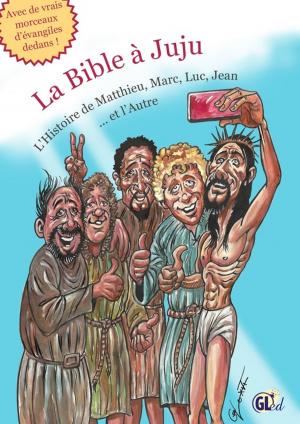 Cover of the book La Bible à Juju by Le blagueur masqué, Dites-le avec une blague !