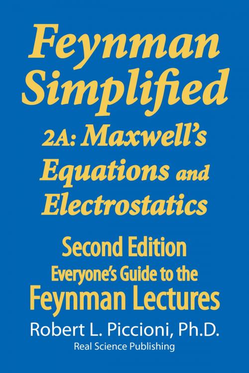 Cover of the book Feynman Lectures Simplified 2A: Maxwell's Equations & Electrostatics by Robert Piccioni, Real Science Publishing