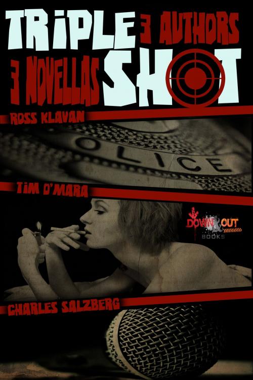 Cover of the book Triple Shot by Ross Klavan, Tim O'Mara, Charles Salzberg, Down & Out Books