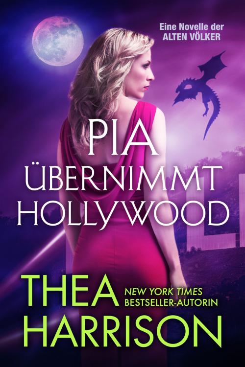 Cover of the book Pia übernimmt Hollywood by Thea Harrison, Dominik Weselak, translator, Teddy Harrison LLC